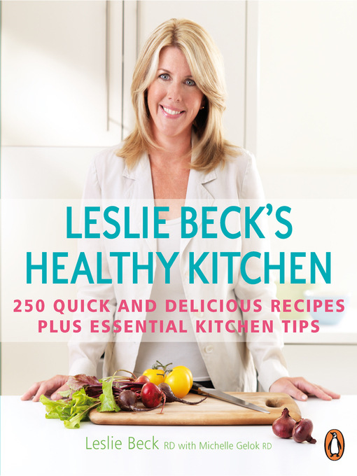 Title details for Leslie Beck's Healthy Kitchen by Leslie Beck - Available